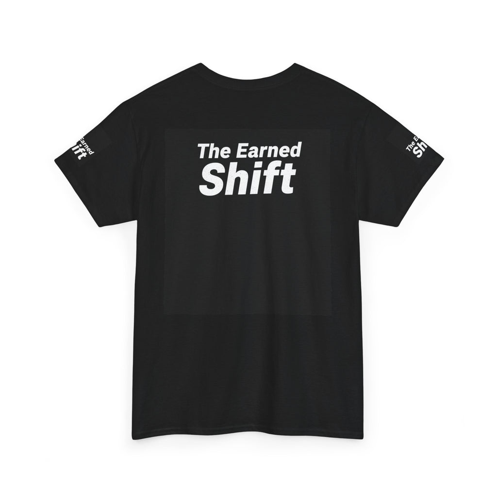 Copy of The Earned Shift Graphic Tee — Motivational Workwear T-Shirt
