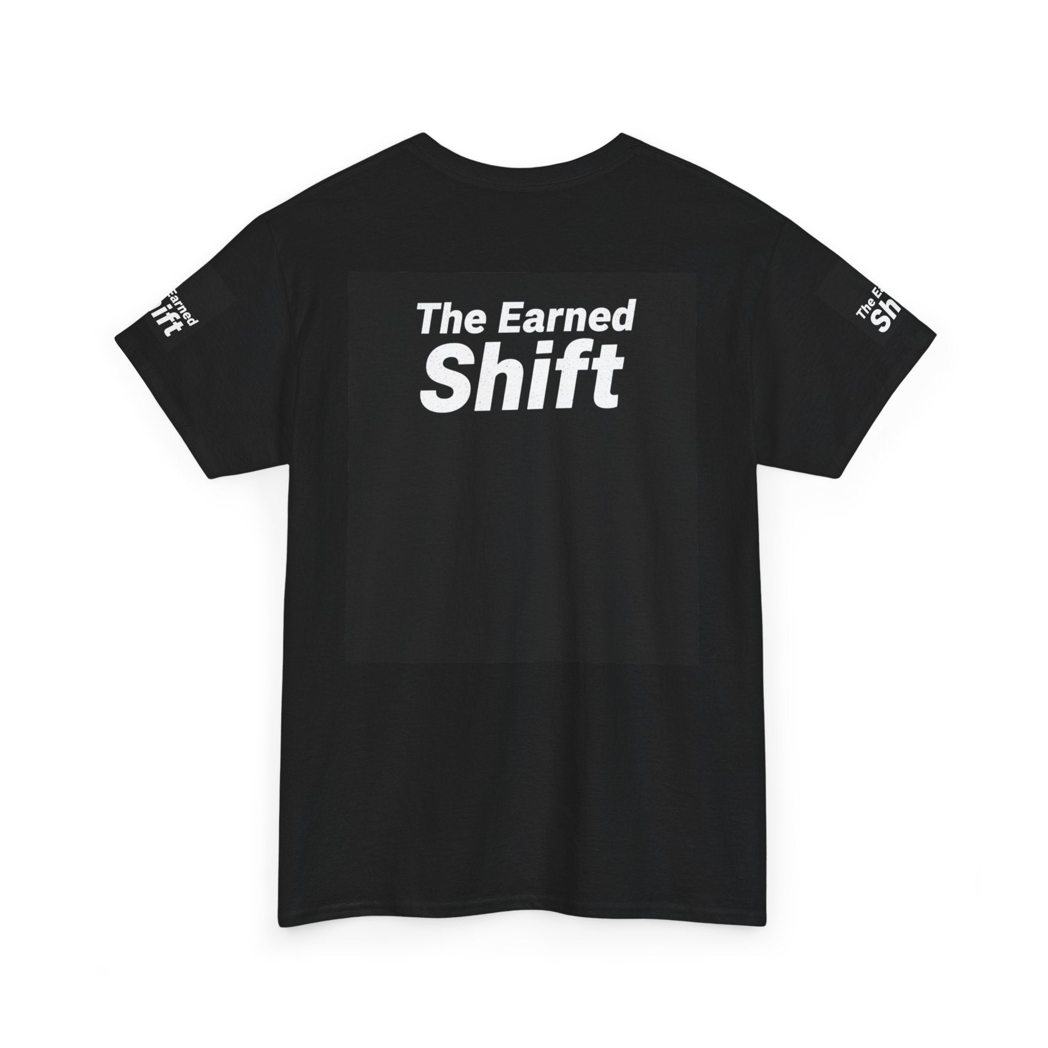 Copy of The Earned Shift Graphic Tee — Motivational Workwear T-Shirt
