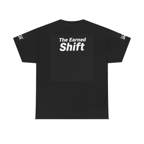 Copy of The Earned Shift Graphic Tee — Motivational Workwear T-Shirt